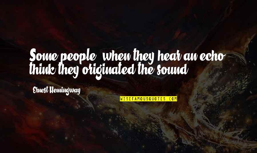 Cauldron Cakes Quotes By Ernest Hemingway,: Some people, when they hear an echo, think Cauldron Cakes Quotes By Ernest Hemingway,: Some people, when they hear an echo, think