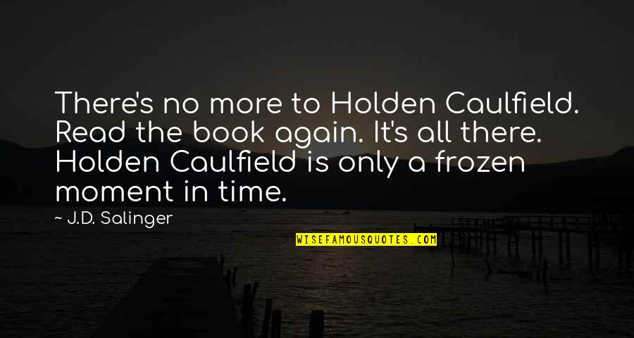 Caulfield Quotes By J.D. Salinger: There's no more to Holden Caulfield. Read the