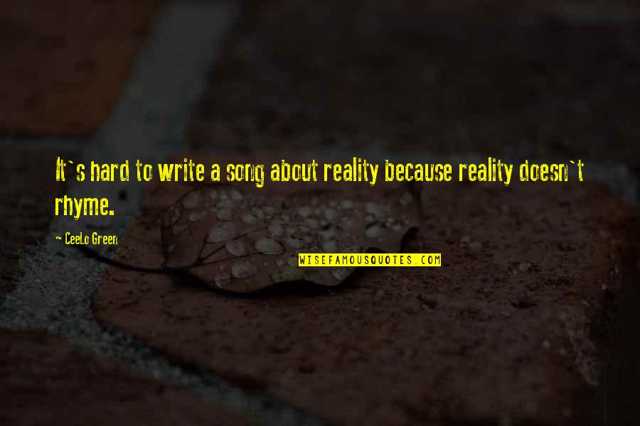 Caulier Extra Quotes By CeeLo Green: It's hard to write a song about reality