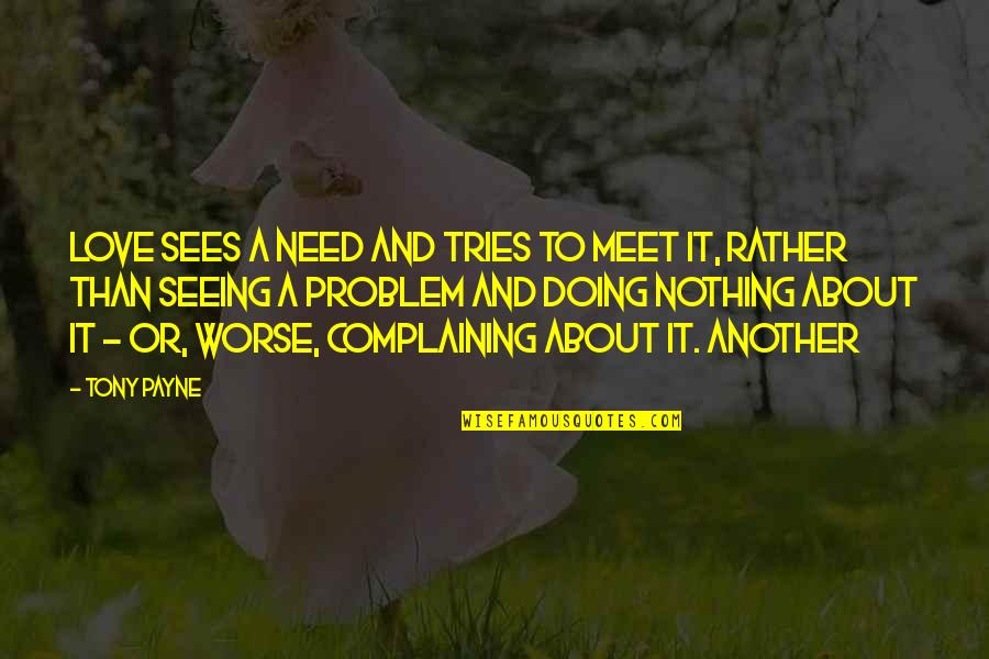 Caulier Triple Quotes By Tony Payne: Love sees a need and tries to meet