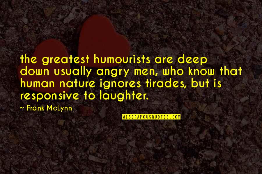 Caulked Joints Quotes By Frank McLynn: the greatest humourists are deep down usually angry