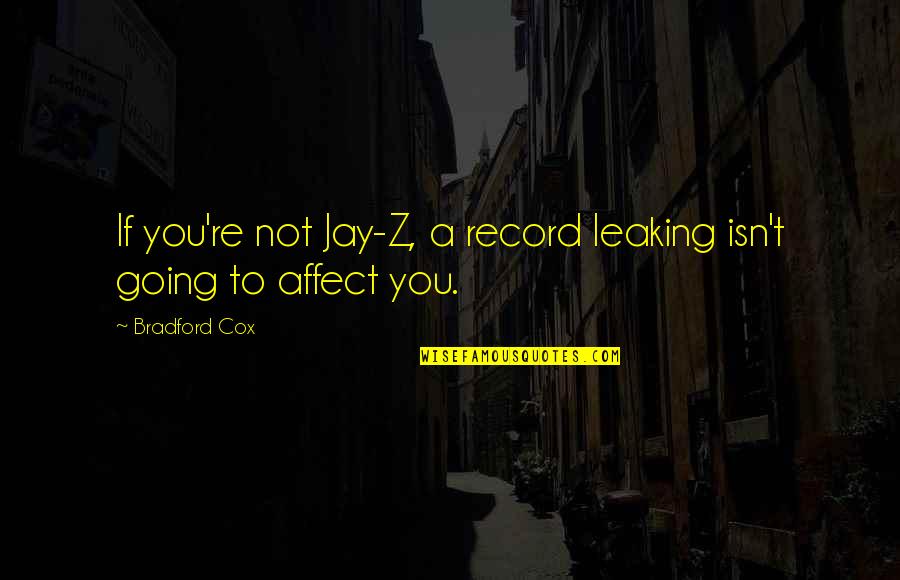 Caulkers Quotes By Bradford Cox: If you're not Jay-Z, a record leaking isn't