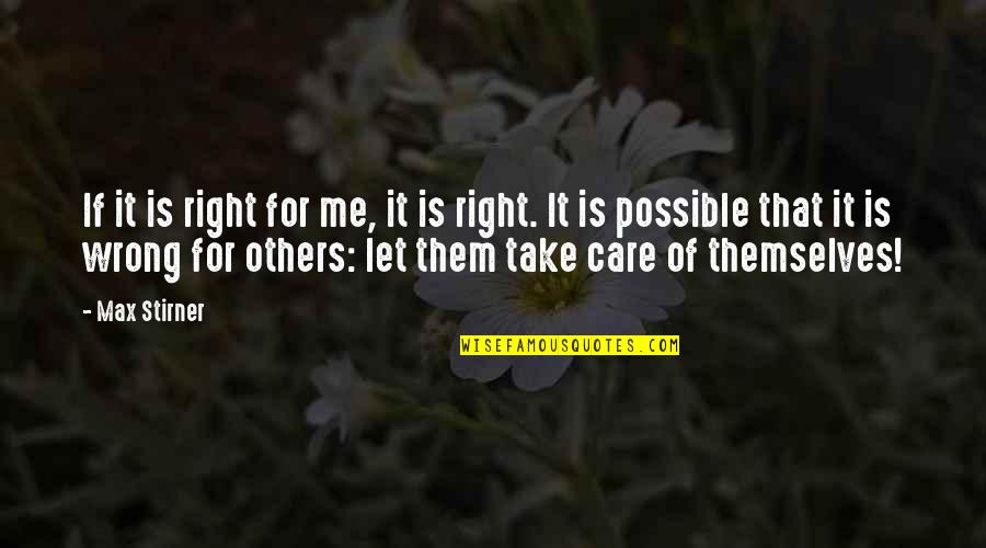 Cauls Quotes By Max Stirner: If it is right for me, it is