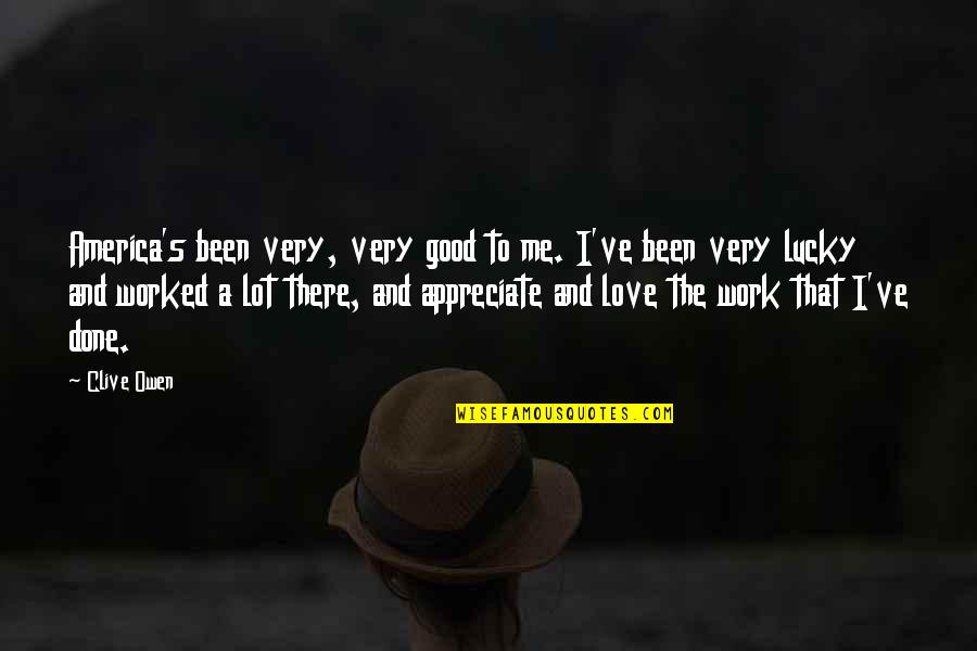 Causale Per Bonifico Quotes By Clive Owen: America's been very, very good to me. I've Causale Per Bonifico Quotes By Clive Owen: America's been very, very good to me. I've