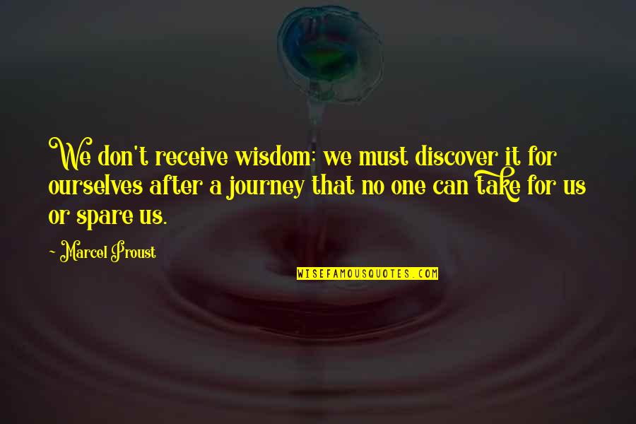 Causalidad Definicion Quotes By Marcel Proust: We don't receive wisdom; we must discover it