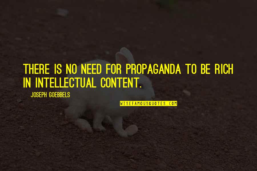 Causals Quotes By Joseph Goebbels: There is no need for propaganda to be