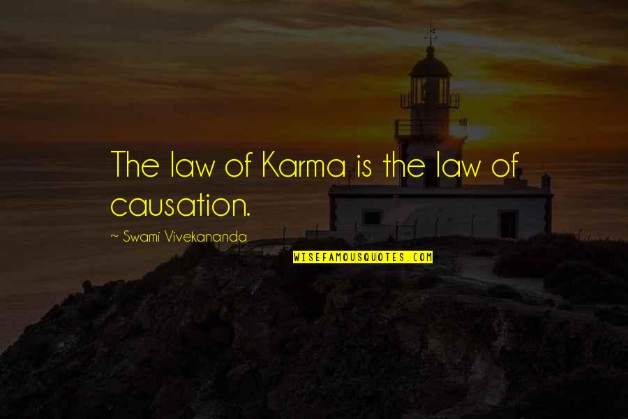 Causation Quotes By Swami Vivekananda: The law of Karma is the law of Causation Quotes By Swami Vivekananda: The law of Karma is the law of