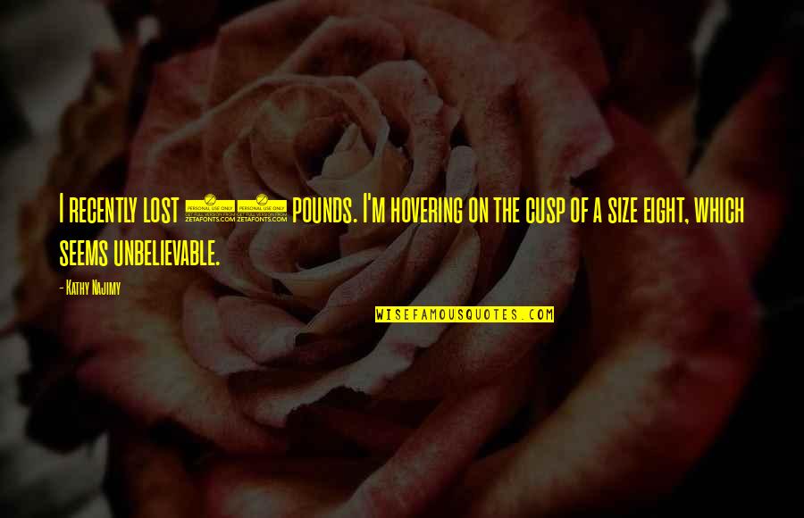 Causative Form Quotes By Kathy Najimy: I recently lost 50 pounds. I'm hovering on Causative Form Quotes By Kathy Najimy: I recently lost 50 pounds. I'm hovering on