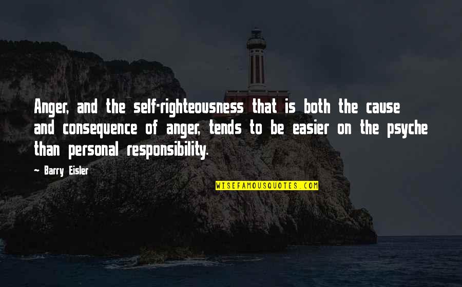 Cause And Consequence Quotes By Barry Eisler: Anger, and the self-righteousness that is both the