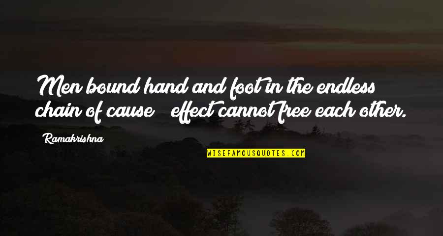 Cause And Effect Quotes By Ramakrishna: Men bound hand and foot in the endless