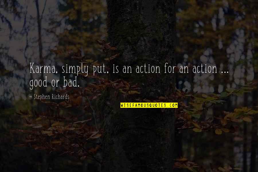 Cause And Effect Quotes By Stephen Richards: Karma, simply put, is an action for an