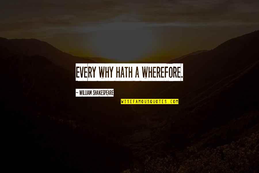 Cause And Effect Quotes By William Shakespeare: Every why hath a wherefore.