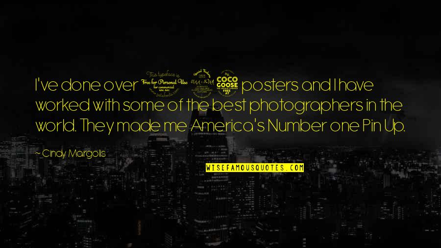 Cause Causation Quotes By Cindy Margolis: I've done over 125 posters and I have