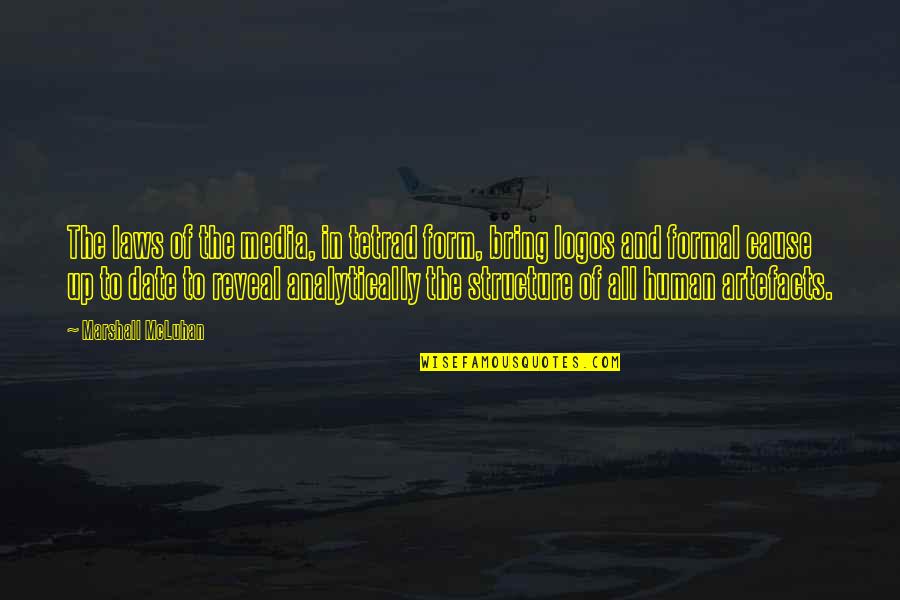 Cause I'm Only Human Quotes By Marshall McLuhan: The laws of the media, in tetrad form, Cause I'm Only Human Quotes By Marshall McLuhan: The laws of the media, in tetrad form,