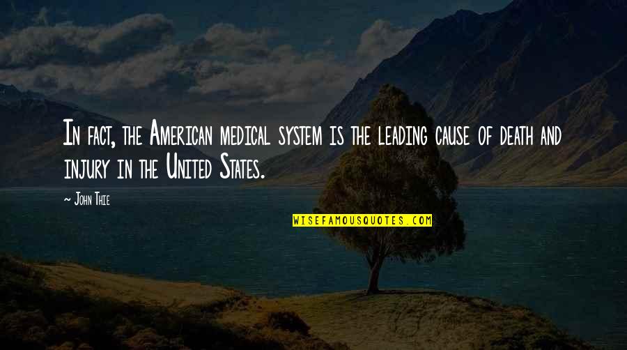 Cause Of Death Quotes By John Thie: In fact, the American medical system is the