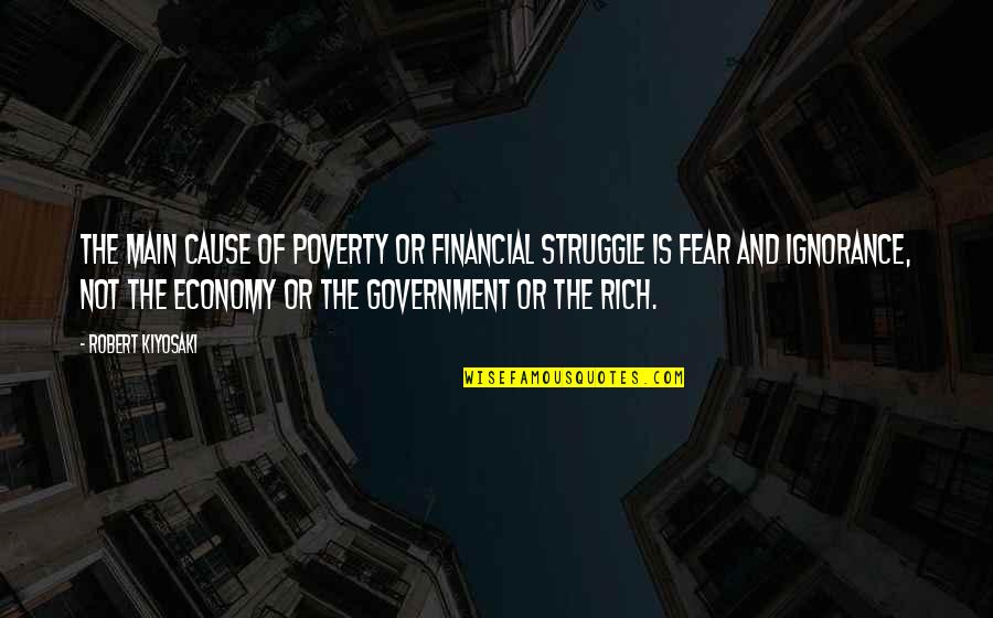 Cause Of Poverty Quotes By Robert Kiyosaki: The main cause of poverty or financial struggle