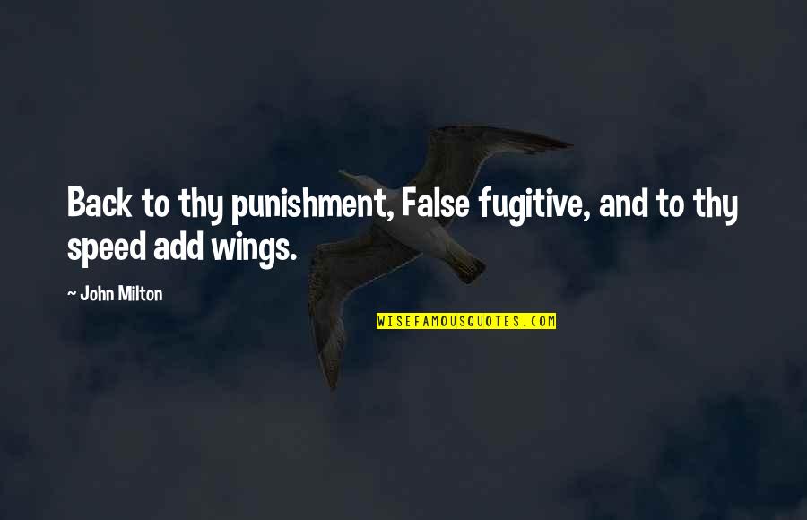 Cause Of Ww1 Quotes By John Milton: Back to thy punishment, False fugitive, and to