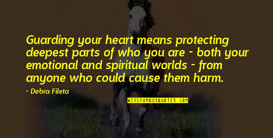 Cause Of You Quotes By Debra Fileta: Guarding your heart means protecting deepest parts of
