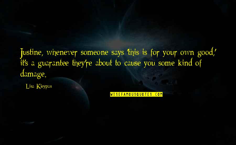 Cause Of You Quotes By Lisa Kleypas: Justine, whenever someone says 'this is for your