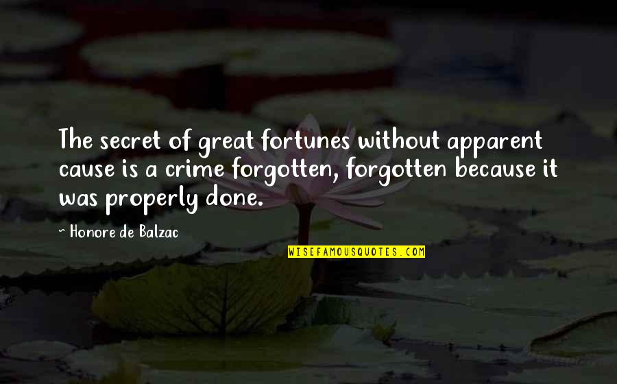 Cause Or Because Quotes By Honore De Balzac: The secret of great fortunes without apparent cause