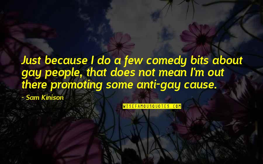 Cause Or Because Quotes By Sam Kinison: Just because I do a few comedy bits