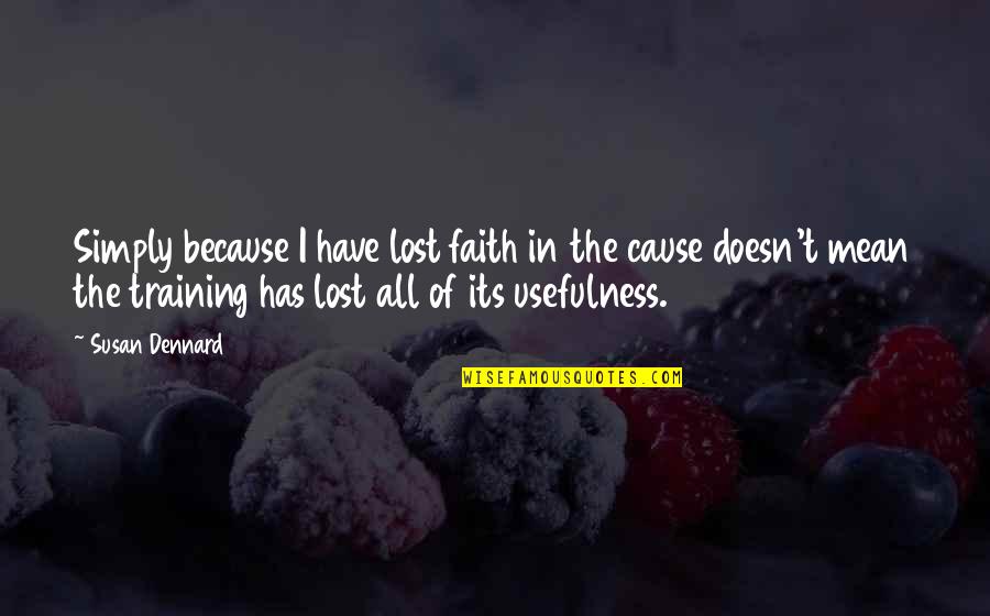 Cause Or Because Quotes By Susan Dennard: Simply because I have lost faith in the