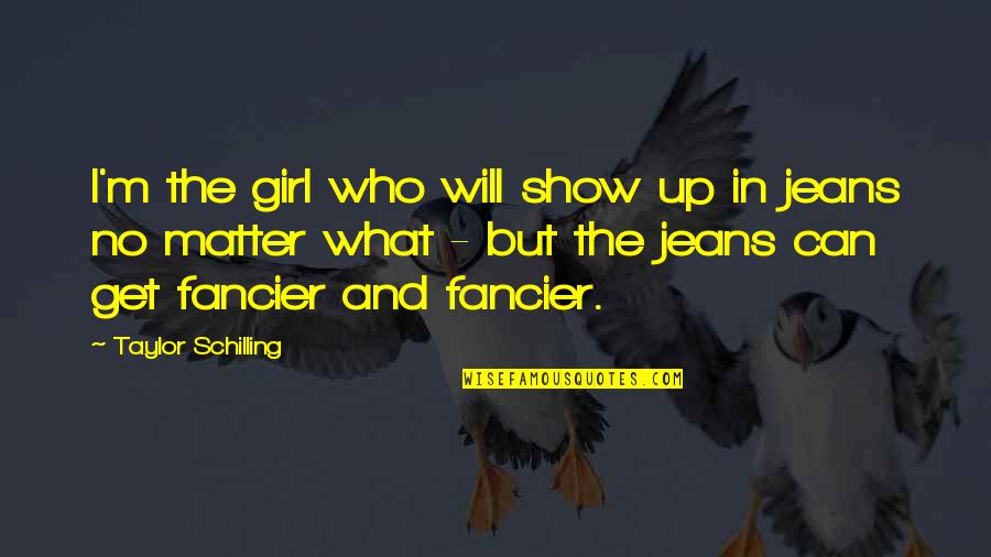 Cause Synonym Quotes By Taylor Schilling: I'm the girl who will show up in Cause Synonym Quotes By Taylor Schilling: I'm the girl who will show up in
