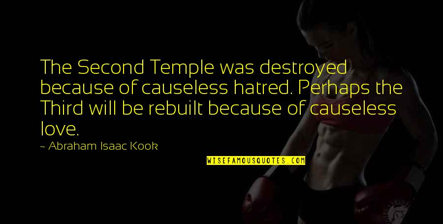 Causeless Quotes By Abraham Isaac Kook: The Second Temple was destroyed because of causeless