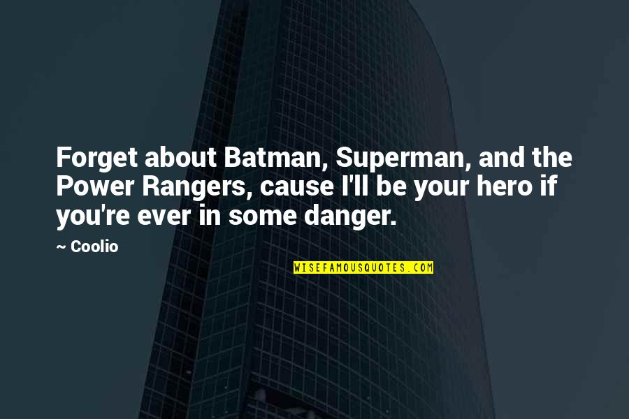 Cause'll Quotes By Coolio: Forget about Batman, Superman, and the Power Rangers,