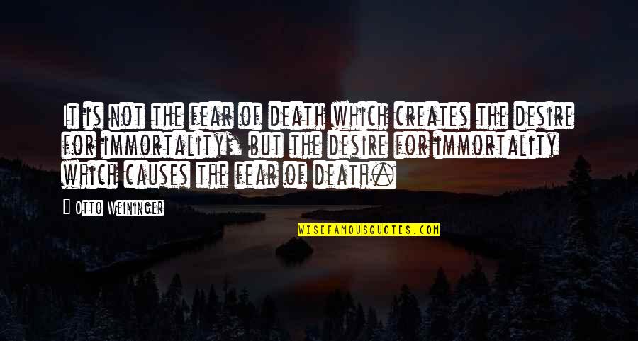 Causes Of Death Quotes By Otto Weininger: It is not the fear of death which
