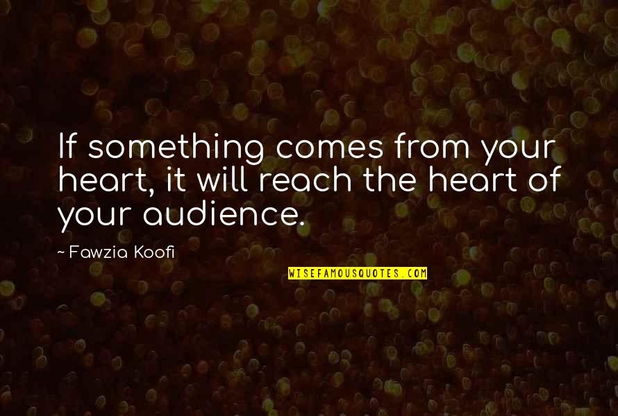 Causes Of Frequent Nosebleeds Quotes By Fawzia Koofi: If something comes from your heart, it will