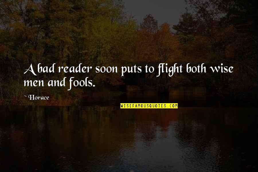 Causes Of Illiteracy Quotes By Horace: A bad reader soon puts to flight both