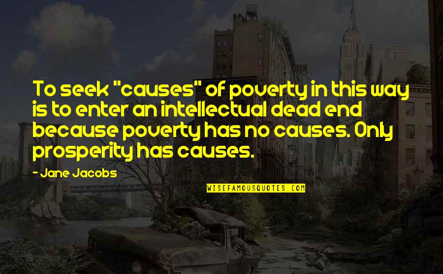 Causes Of Poverty Quotes By Jane Jacobs: To seek "causes" of poverty in this way