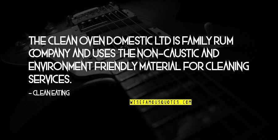 Caustic Quotes By Clean Eating: The Clean Oven Domestic Ltd is Family rum