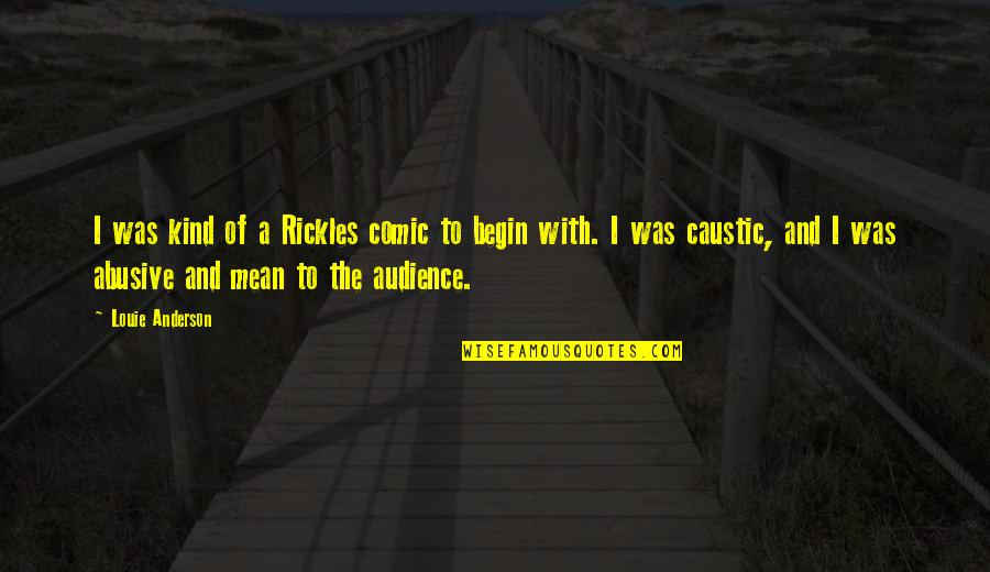 Caustic Quotes By Louie Anderson: I was kind of a Rickles comic to