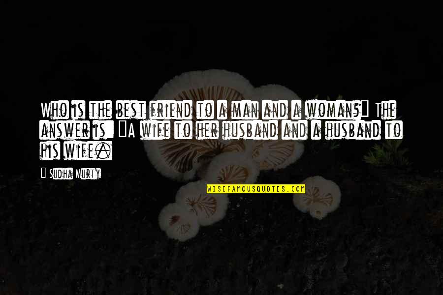 Caustique Def Quotes By Sudha Murty: Who is the best friend to a man
