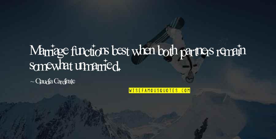 Cautand Versuri Quotes By Claudia Cardinale: Marriage functions best when both partners remain somewhat Cautand Versuri Quotes By Claudia Cardinale: Marriage functions best when both partners remain somewhat
