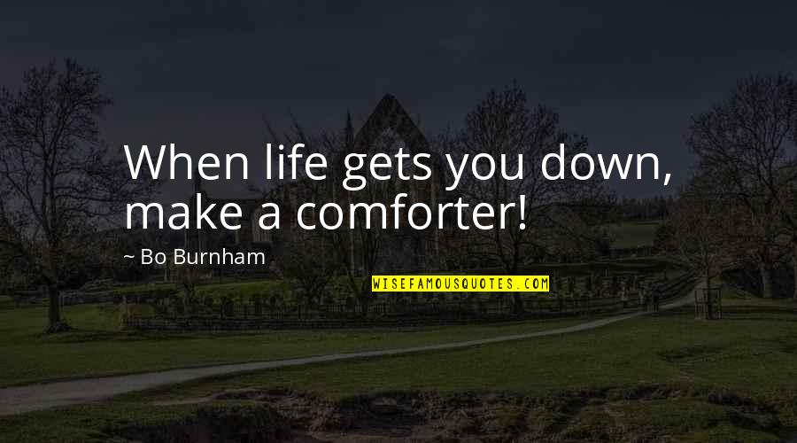 Cauteloso In English Quotes By Bo Burnham: When life gets you down, make a comforter! Cauteloso In English Quotes By Bo Burnham: When life gets you down, make a comforter!