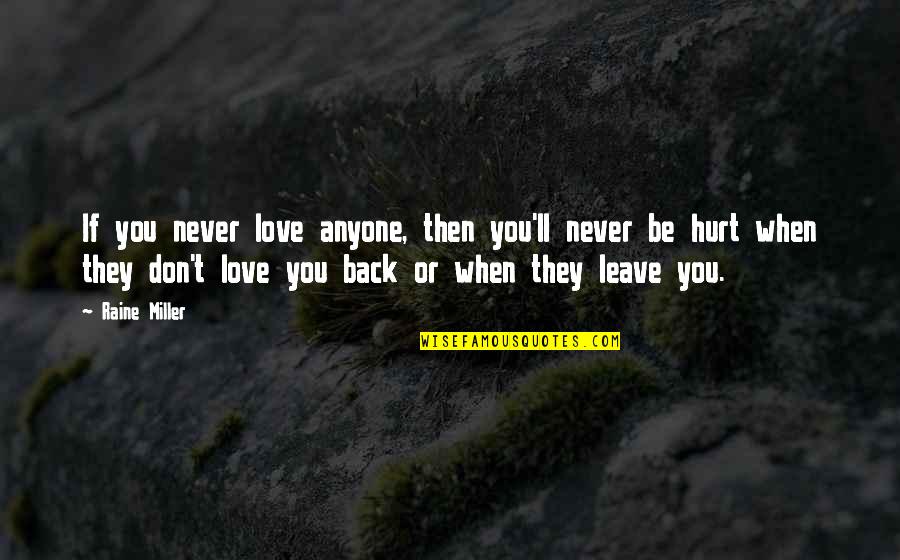 Cauteloso Previsor Quotes By Raine Miller: If you never love anyone, then you'll never