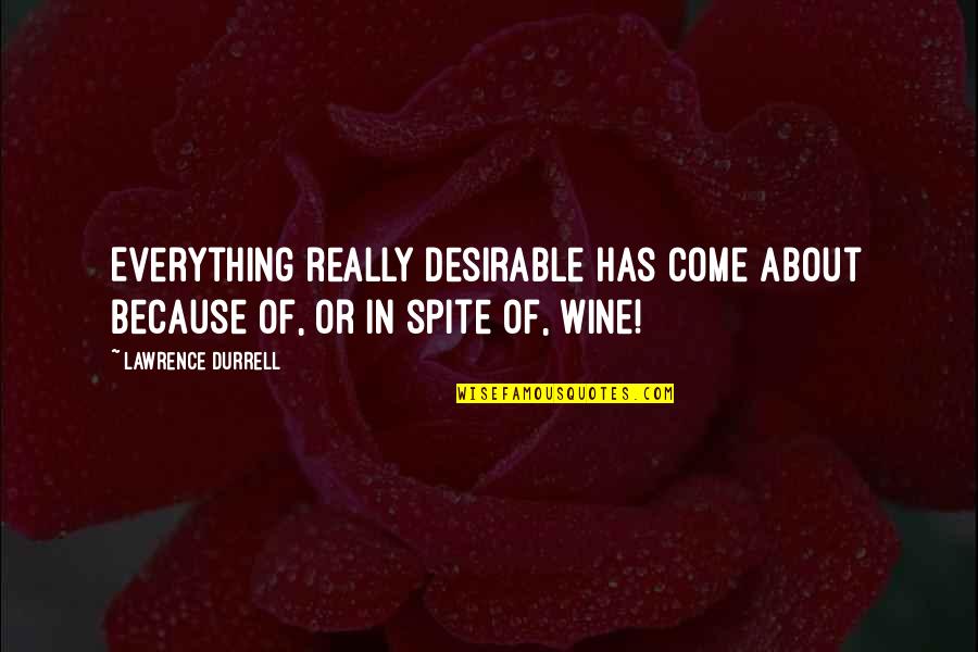 Cauteruccio San Lorenzo Quotes By Lawrence Durrell: Everything really desirable has come about because of, Cauteruccio San Lorenzo Quotes By Lawrence Durrell: Everything really desirable has come about because of,