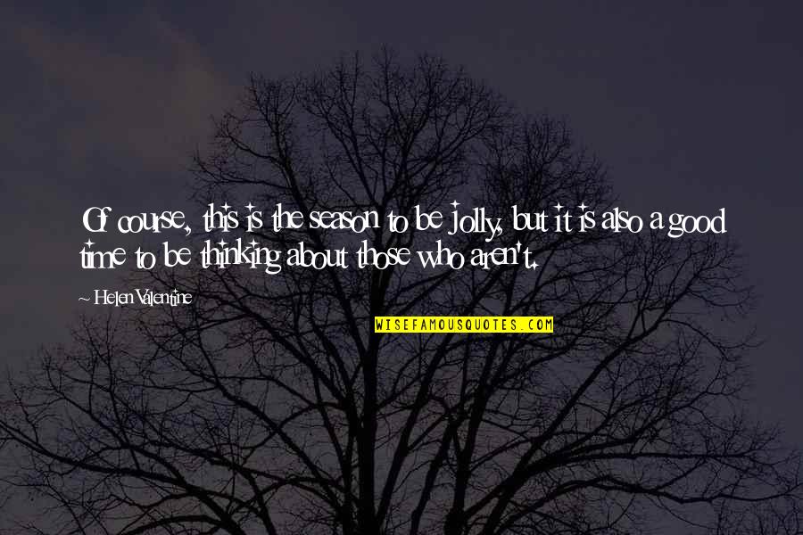 Cautiero T Clown Quotes By Helen Valentine: Of course, this is the season to be Cautiero T Clown Quotes By Helen Valentine: Of course, this is the season to be