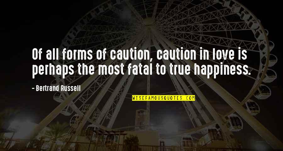 Caution In Love Quotes By Bertrand Russell: Of all forms of caution, caution in love