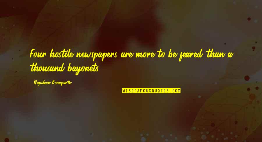 Caution In Love Quotes By Napoleon Bonaparte: Four hostile newspapers are more to be feared Caution In Love Quotes By Napoleon Bonaparte: Four hostile newspapers are more to be feared