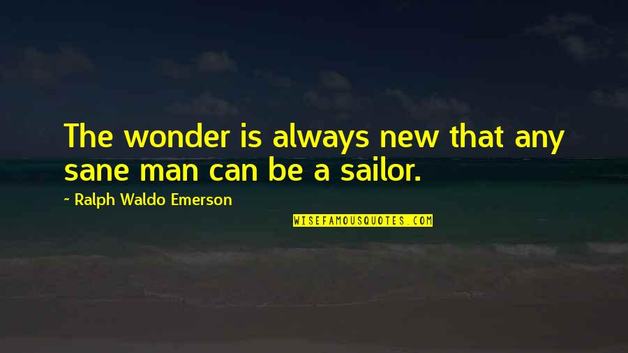 Caution In Love Quotes By Ralph Waldo Emerson: The wonder is always new that any sane