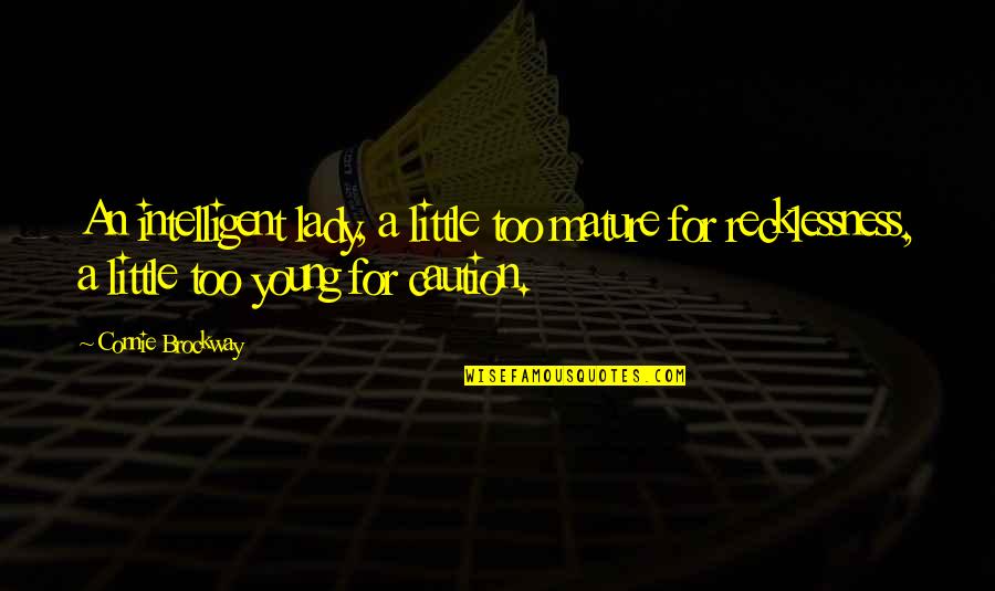 Caution Quotes By Connie Brockway: An intelligent lady, a little too mature for