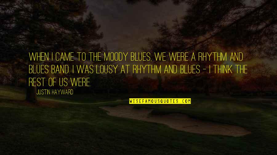 Cautious Relationship Quotes By Justin Hayward: When I came to The Moody Blues, we