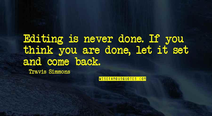 Cautivadora Quotes By Travis Simmons: Editing is never done. If you think you