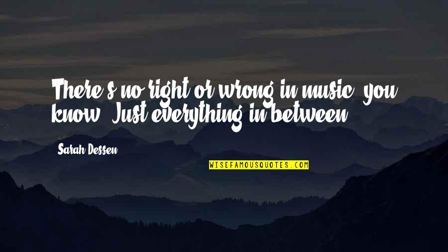 Cauto Definicion Quotes By Sarah Dessen: There's no right or wrong in music, you