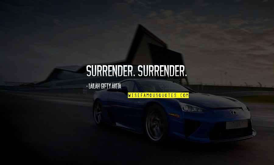 Cauzele Desertificarii Quotes By Lailah Gifty Akita: Surrender. Surrender. Cauzele Desertificarii Quotes By Lailah Gifty Akita: Surrender. Surrender.