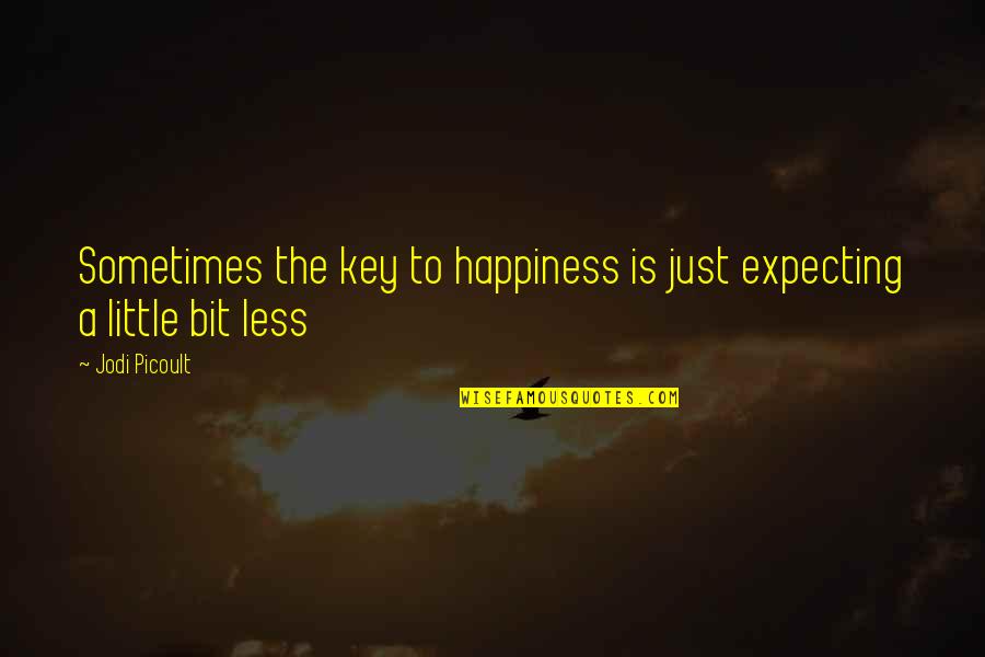 Cav Scout Quotes By Jodi Picoult: Sometimes the key to happiness is just expecting